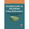 Mathematical Methods Using Mathematica(r): For Students of Physics and Related Fields
