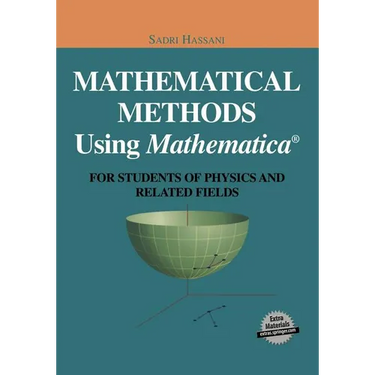Mathematical Methods Using Mathematica(r): For Students of Physics and Related Fields