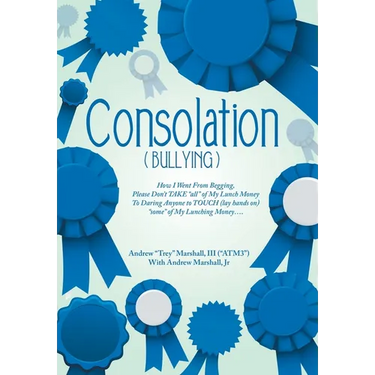 Consolation("Bullying"): How I Went from Begging, Please Don't Take "All" of My Lunch Money to Daring Anyone to Touch (Lay Hands On) "Some" of