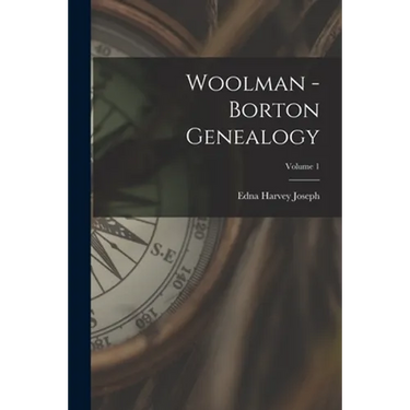 Woolman - Borton Genealogy; Volume 1