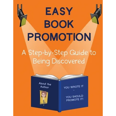 Easy Book Promotion: A Step-by-Step Guide to Being Discovered