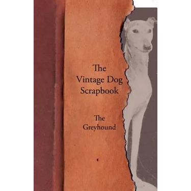 The Vintage Dog Scrapbook - The Greyhound