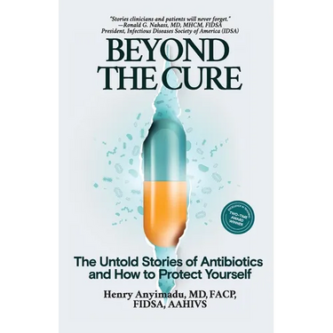 Beyond the Cure: The Untold Stories of Antibiotics and How to Protect Yourself