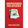 Orphaned Believers: How a Generation of Christian Exiles Can Find the Way Home