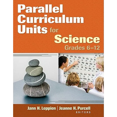 Parallel Curriculum Units for Science, Grades 6-12