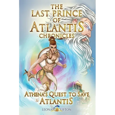 The Last Prince of Atlantis Chronicles Book III: Athena's Quest to Save Atlantis