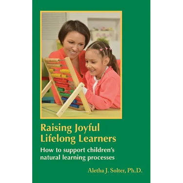 Raising Joyful Lifelong Learners: How to Support Children's Natural Learning Processes