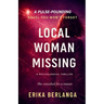 Local Woman Missing: A Psychological Thriller