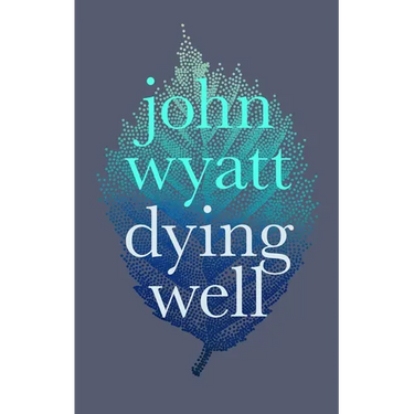 Dying Well: Dying Faithfully
