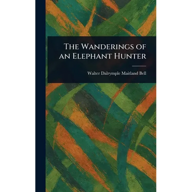 The Wanderings of an Elephant Hunter