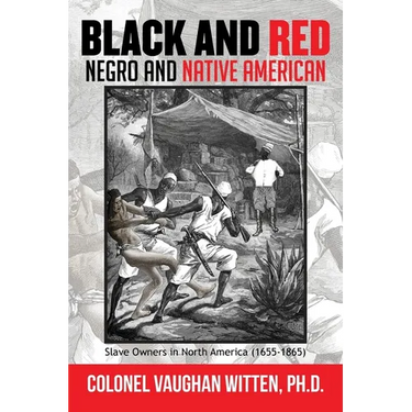 Black and Red: Negro and Native American: Slave Owners in North America (1655-1865)