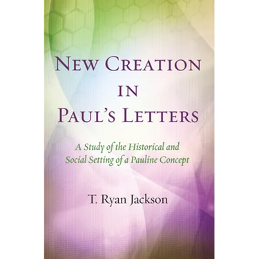 New Creation in Paul's Letters