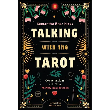 Talking with the Tarot: Conversations with Your 78 New Best Friends