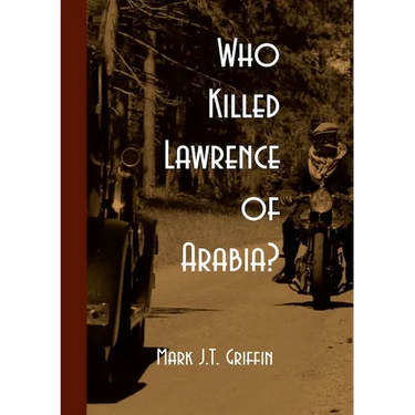 Who Killed Lawrence of Arabia?