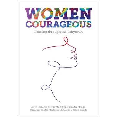 Women Courageous: Leading Through the Labyrinth