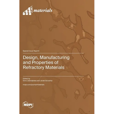 Design, Manufacturing and Properties of Refractory Materials