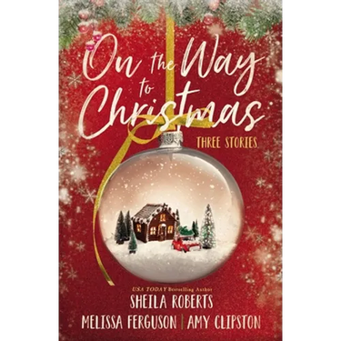 On the Way to Christmas: Three Delightful Holiday Novellas Featuring Sweet, No Spice Romance