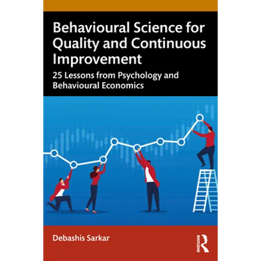 Behavioural Science for Quality and Continuous Improvement: 25 Lessons from Psychology and Behavioural Economics