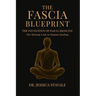 The Fascia Blueprint: The Foundation of Fascia Medicine