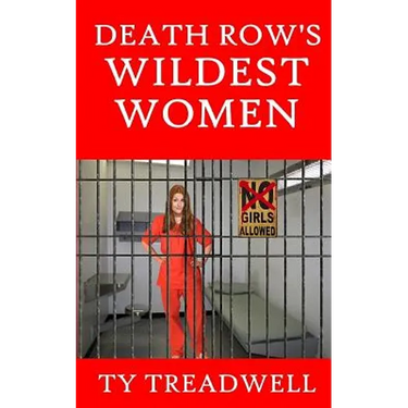 Death Row's Wildest Women