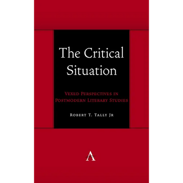 The Critical Situation: Vexed Perspectives in Postmodern Literary Studies