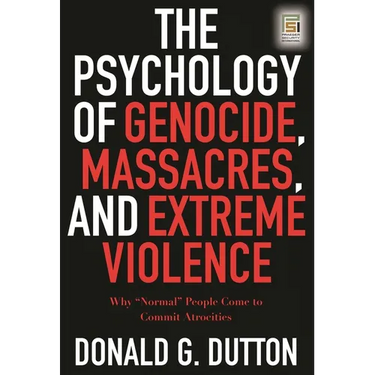The Psychology of Genocide, Massacres, and Extreme Violence: Why Normal People Come to Commit Atrocities