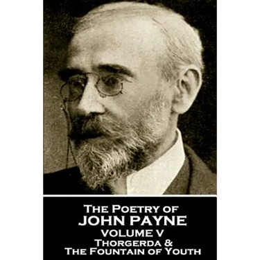 John Payne - The Poetry of John Payne - Volume V: Thorgerda & The Fountain of Youth