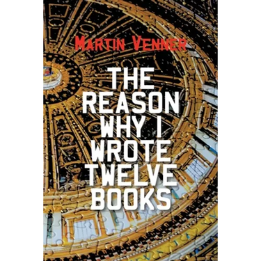 The Reason Why I Wrote Twelve Books