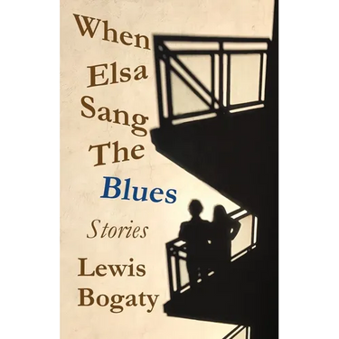 When Elsa Sang The Blues: Stories
