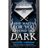 She Waits for You Beyond the Dark