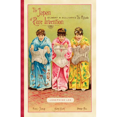 The Japan of Pure Invention: Gilbert and Sullivan's The Mikado