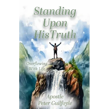 Standing Upon His Truth: Overflowing With Life