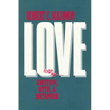 Love: Emotion, Myth, and Metaphor