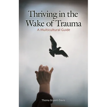 Thriving in the Wake of Trauma: A Multicultural Guide