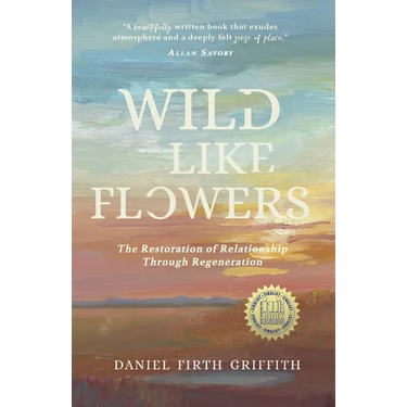 Wild Like Flowers: The Restoration of Relationship Through Regeneration