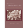 Music Criticism in Nineteenth-Century France: La Revue Et Gazette Musicale de Paris 1834 80