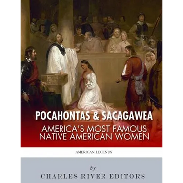 Pocahontas & Sacagawea: America's Most Famous Native American Women