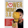 POWER Moms 3.0: Stories of Triumph Through the Lenses of Powerful Women of Faith: Stories of Triumph from