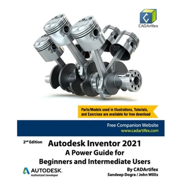 Autodesk Inventor 2021: A Power Guide for Beginners and Intermediate Users