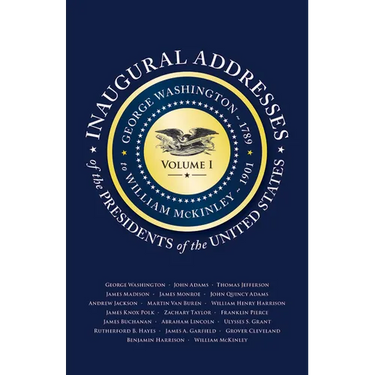 Inaugural Addresses of the Presidents of the United States: Volume I