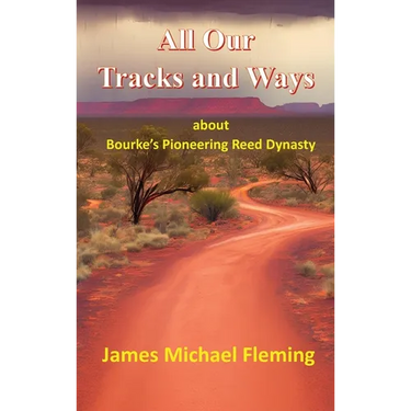All our tracks and ways: about Bourke's pioneering Reed dynasty