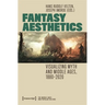Fantasy Aesthetics: Visualizing Myth and Middle Ages, 1880-2020