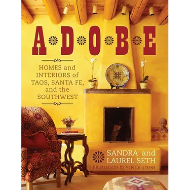 Adobe: Homes and Interiors of Taos, Santa Fe, and the Southwest
