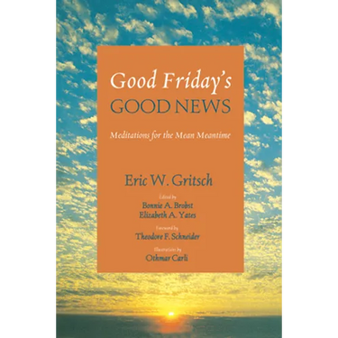 Good Friday's Good News: Meditations for the Mean Meantime
