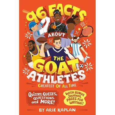 96 Facts About the G.O.A.T. Athletes (Greatest of All Time): Quizzes, Quotes, Questions, and More! With Bonus Journal Pages for Writing!