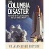 The Columbia Disaster: The History of the Last Space Shuttle to Be Lost During a Mission