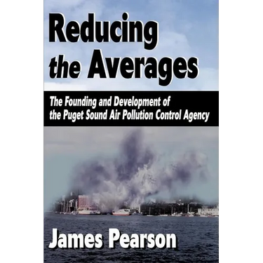Reducing the Averages: The Founding and Development of the Puget Sound Air Pollution Control Agency