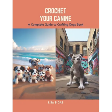 Crochet Your Canine: A Complete Guide to Crafting Dogs Book