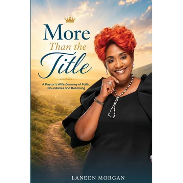 More Than the Title: A Pastor's Wife Journey of Faith, Boundaries and Becoming