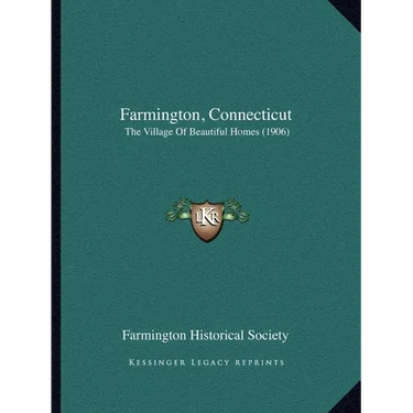 Farmington, Connecticut: The Village Of Beautiful Homes (1906)